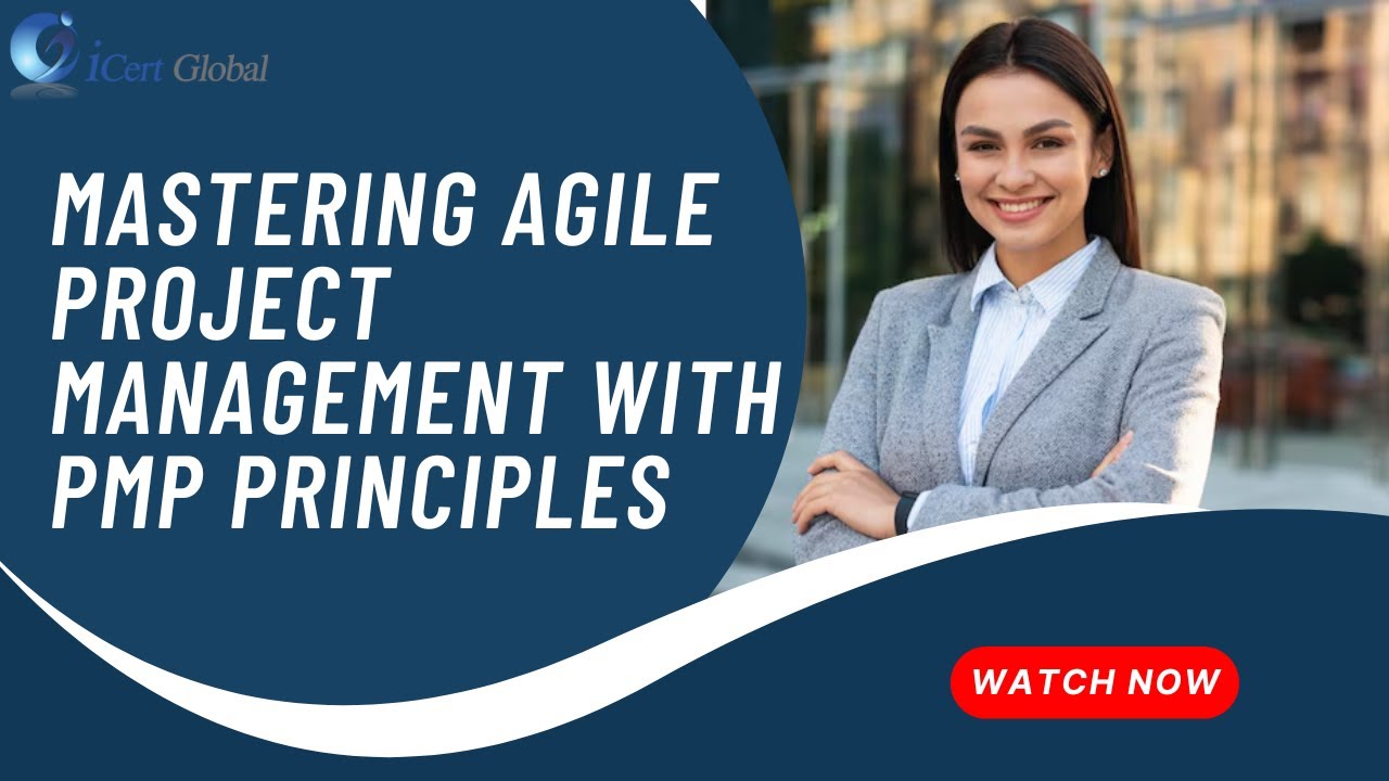 Mastering Agile Project Management with PMP Principles | iCert Global