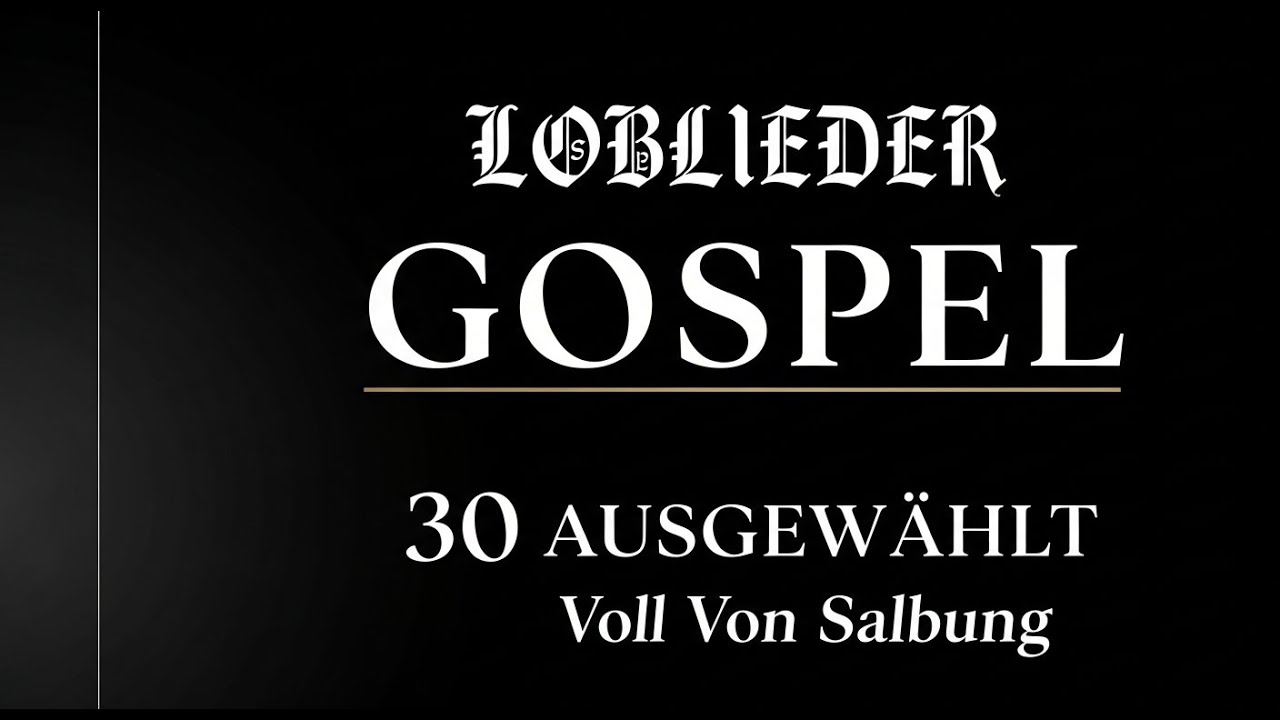 30 Anbetungslieder Kraftvoll Für Gebet Und Lobpreis ⚡ Gospel 2026