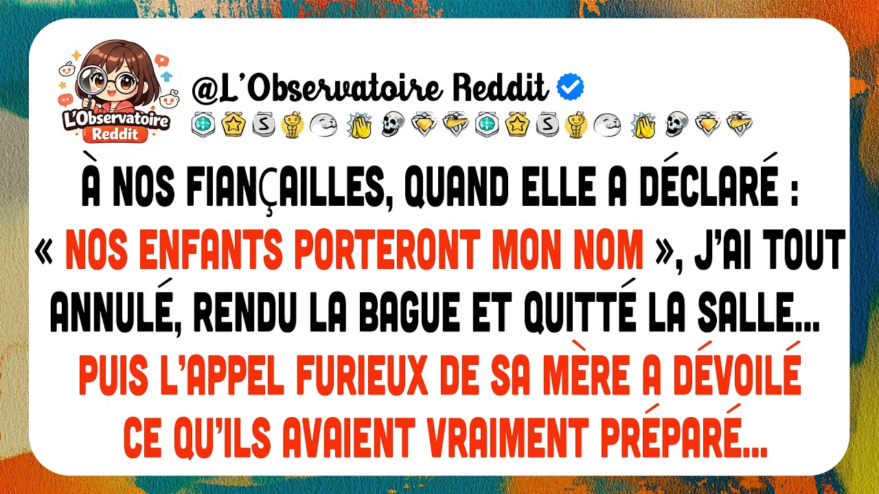 À Nos Fiançailles, Elle Garde Son Nom Et Impose Le Sien À Nos Enfants.