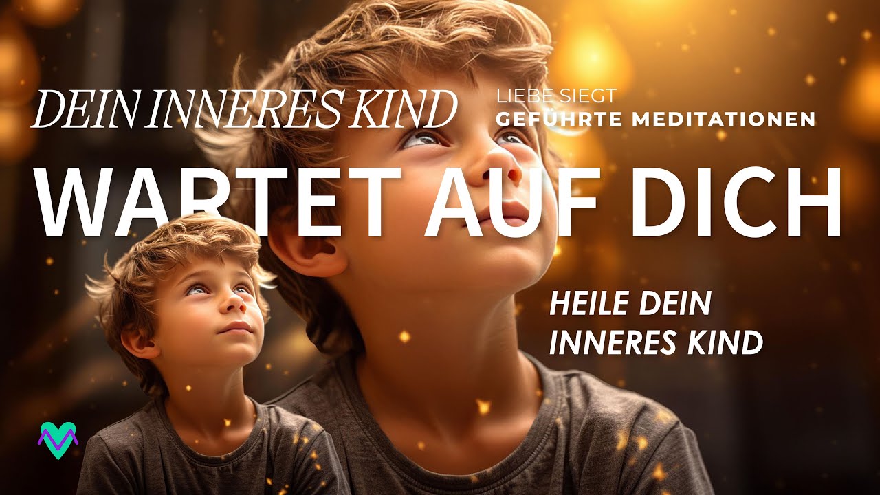 Inneres-Kind-Heilung: Gef&uuml;hrte Meditation f&uuml;r Kindheitswunden (12 Min)