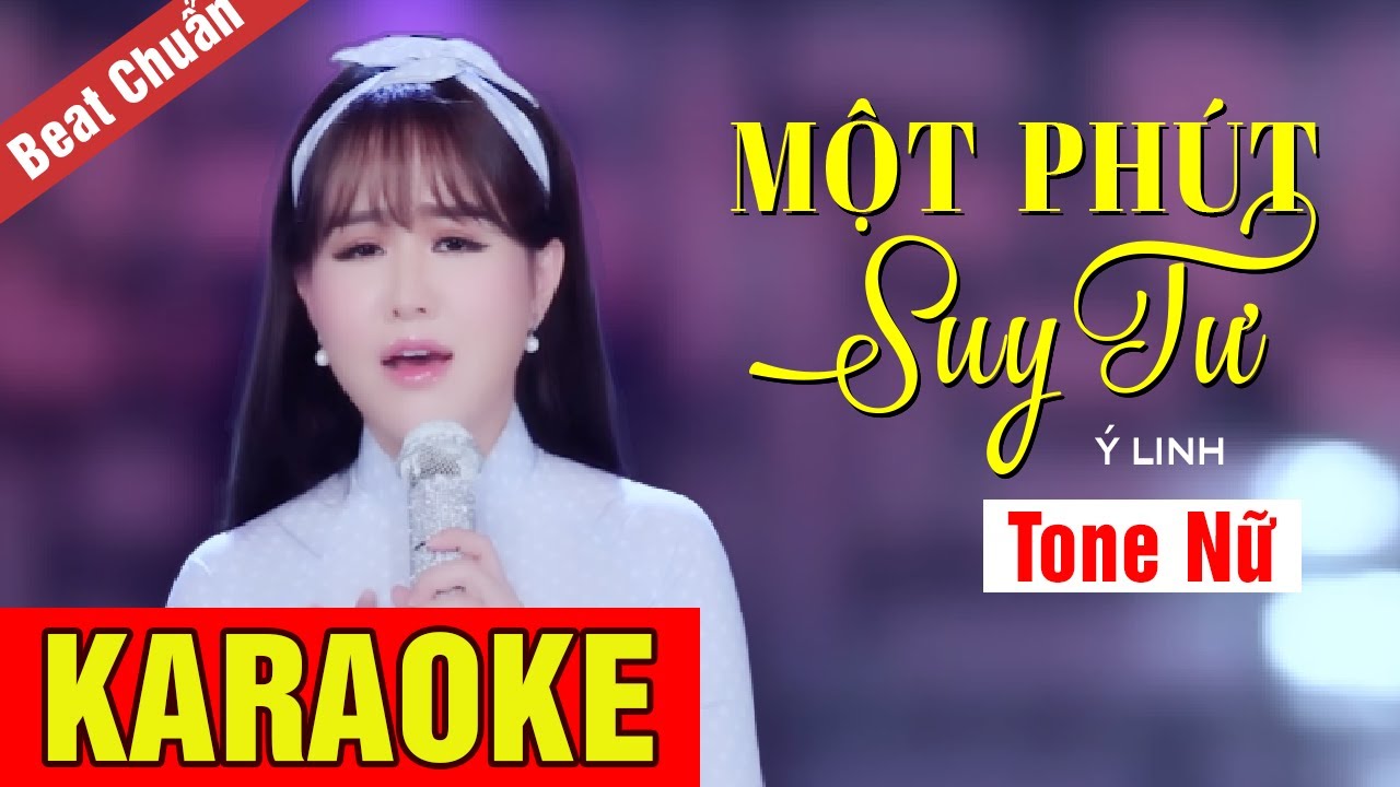 KARAOKE Một Ph&uacute;t Suy Tư - &Yacute; Linh | Tone Nữ Beat Chuẩn | V&otilde; Ho&agrave;ng Karaoke