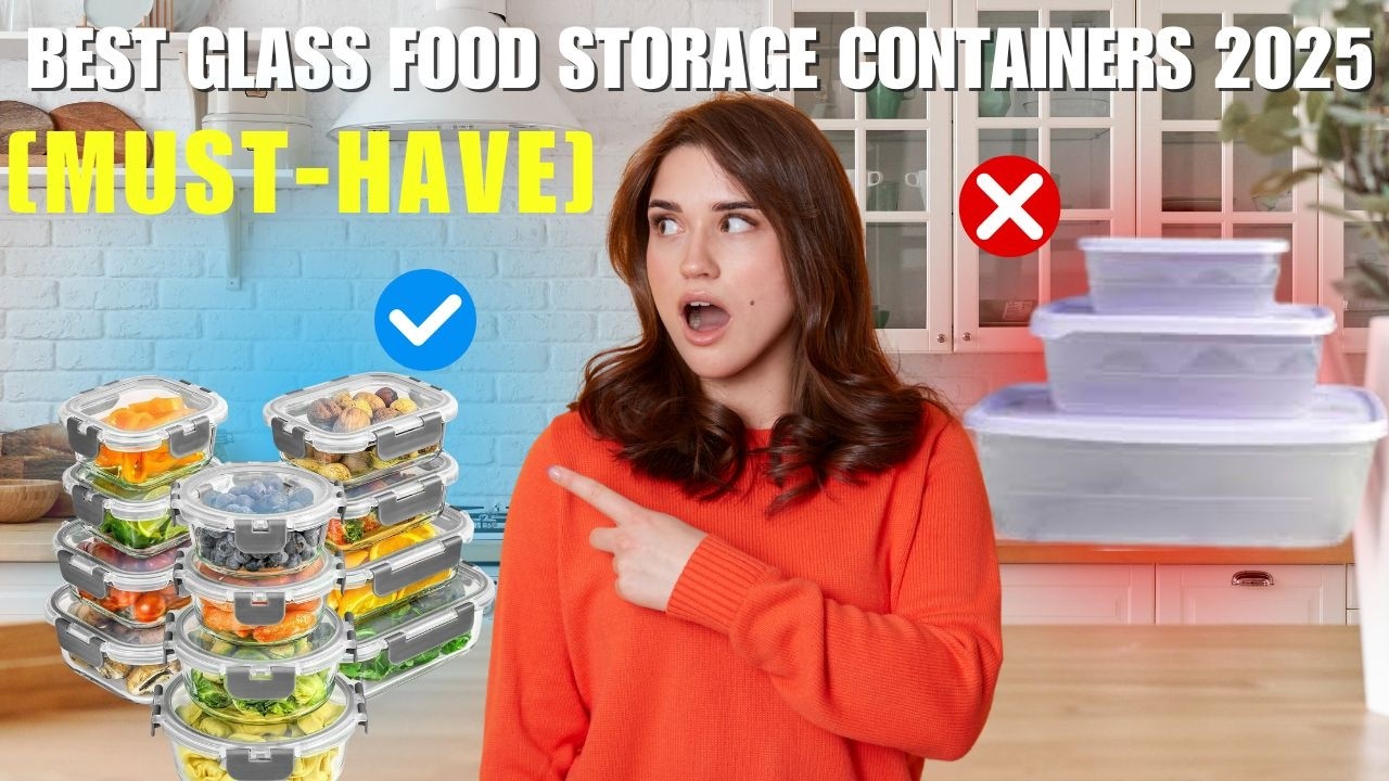 Best Glass Food Storage Containers 2025 [MUST-HAVE]