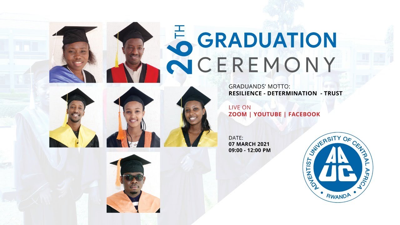 Adventist University of Central Africa's 26th Graduation Ceremony | Kigali 07 March 2021