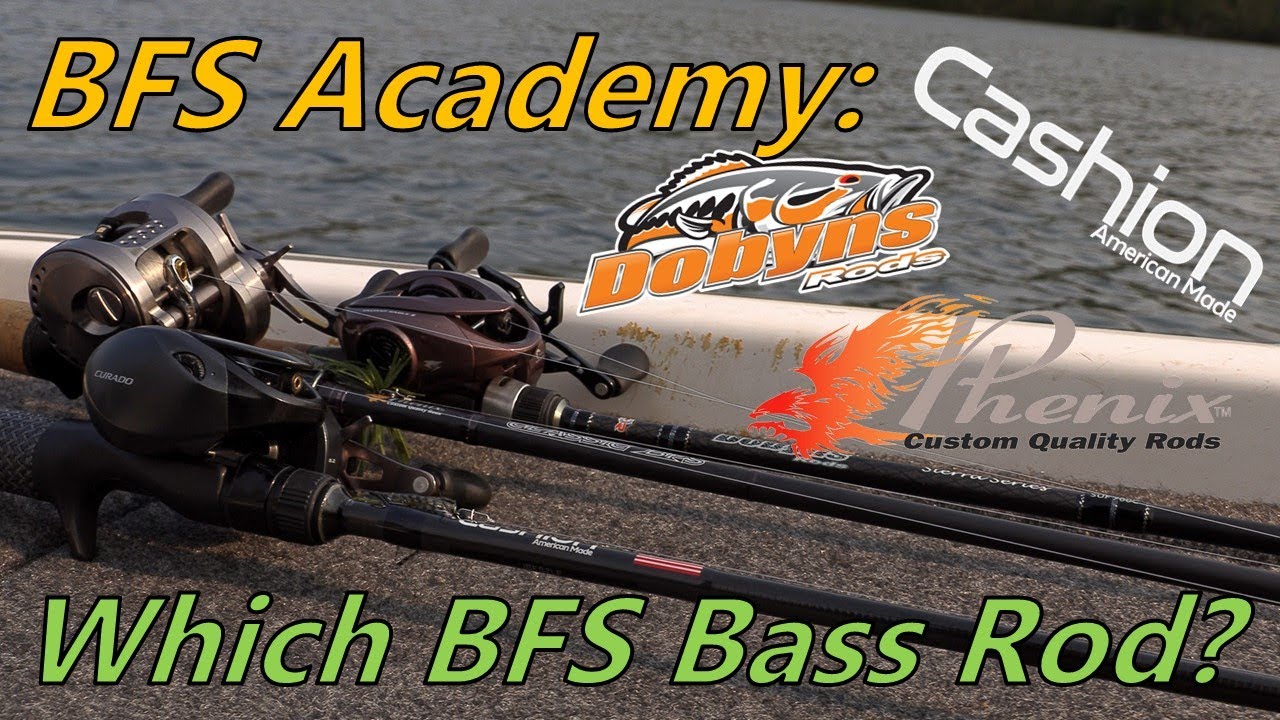 Comparing the Best Rods for BFS Fishing Bass Rods: Dobyns Sierra, Cashion Icon, Phenix Classic BFS