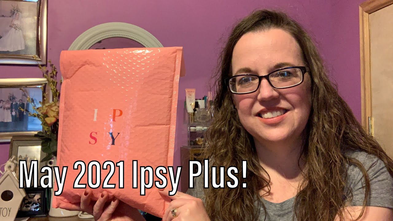 IPSY GLAM BAG PLUS May 2021 unboxing!!