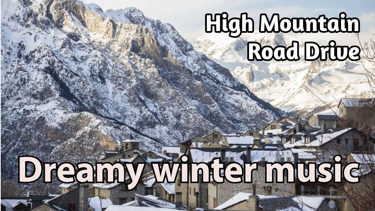 4K Scenic High Mountain Drive with Dreamy Winter Music (Pyrenees, Catalonia, Spain)