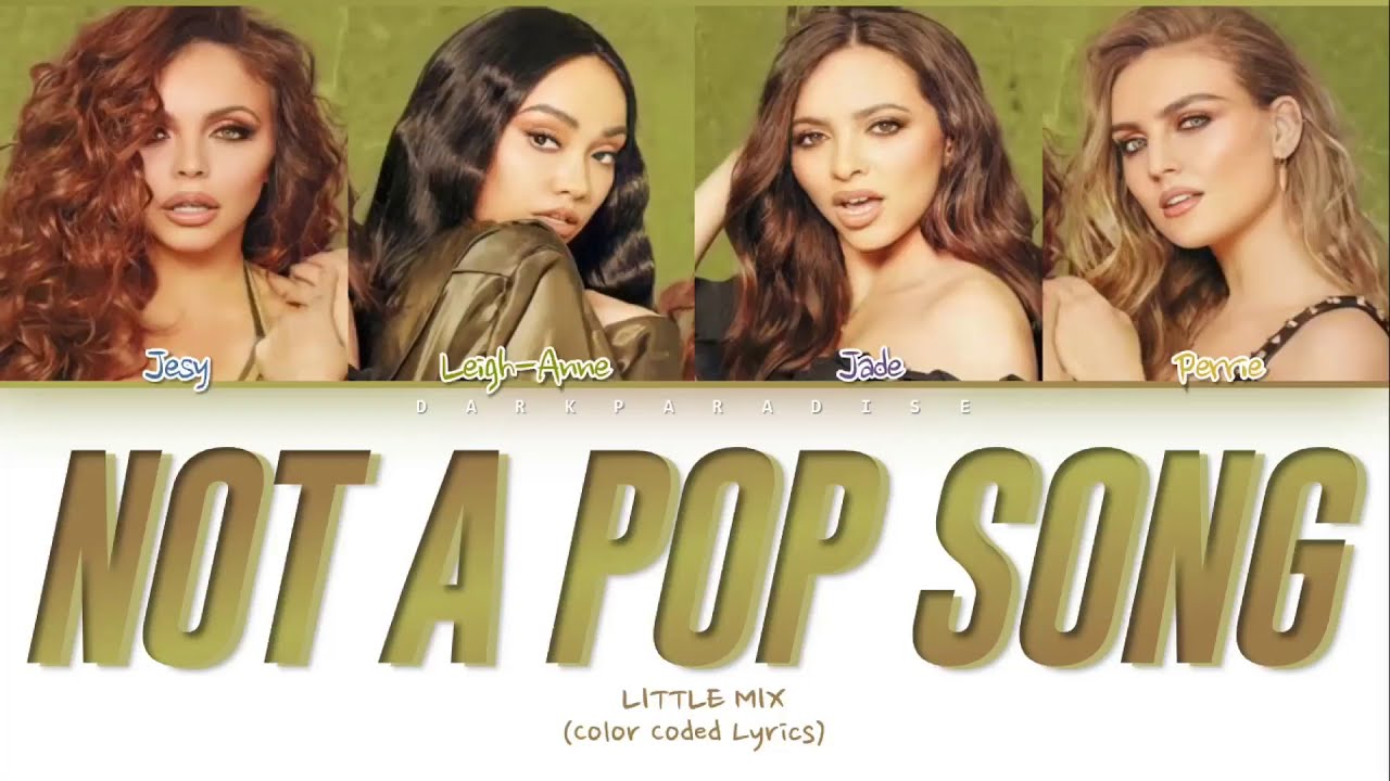 Little Mix - Not A Pop Song (Color Coded Lyrics)