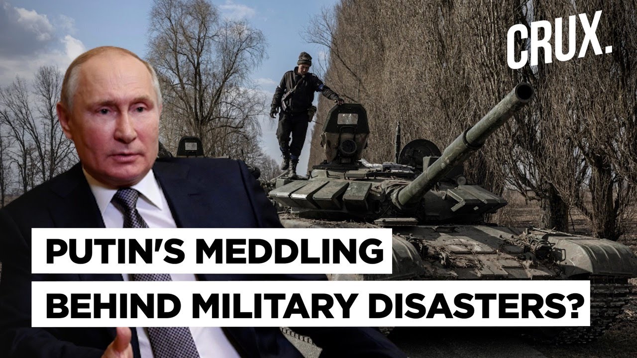 Why Vladimir Putin’s Meddling May Be The Reason Behind The Russian Army’s Poor Show In Ukraine