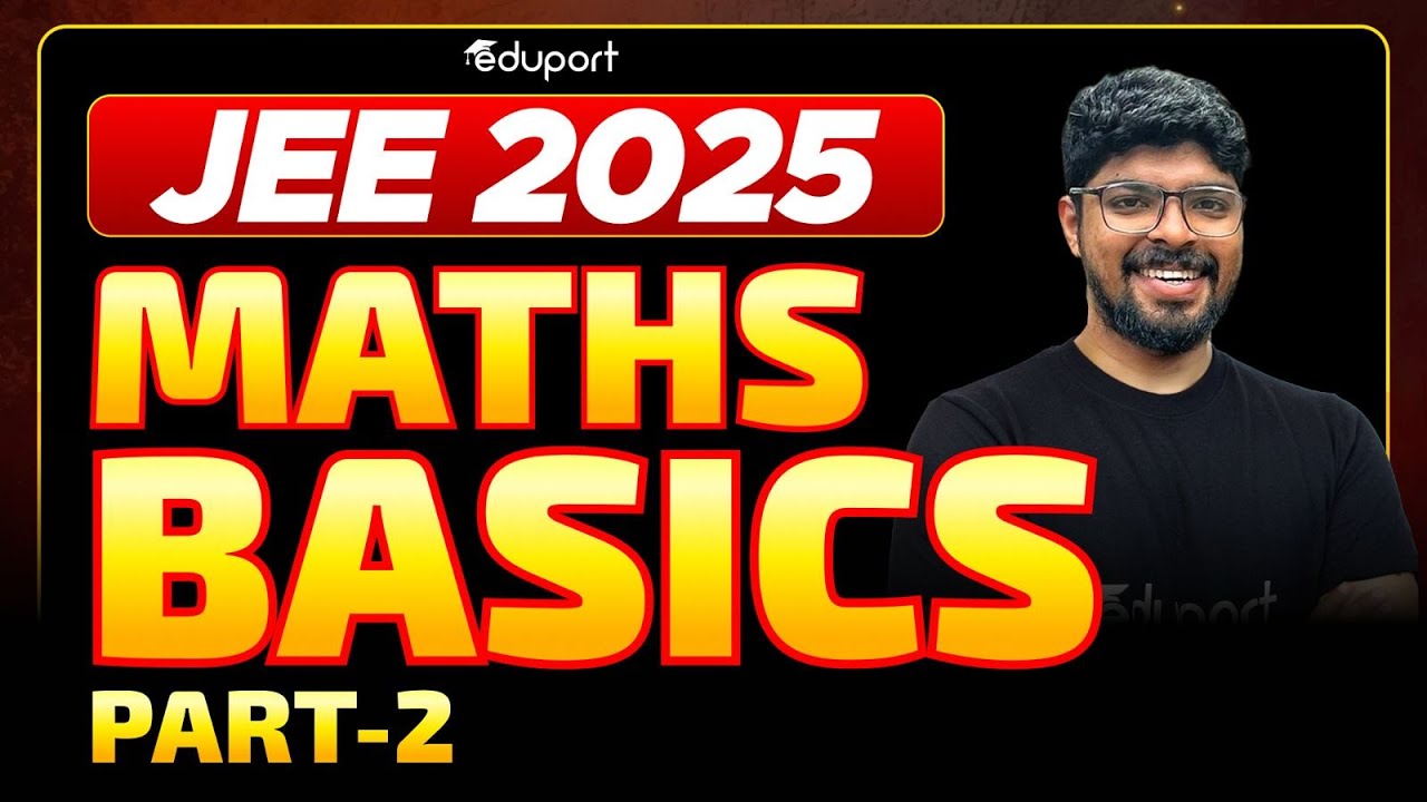 JEE 2025 Mathematics | Maths Basics Part 2 | Eduport