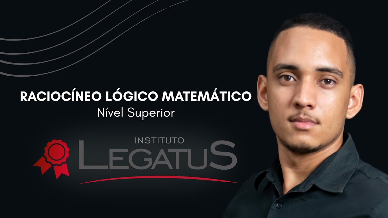 INSTITUTO LEGATUS (NÍVEL SUPERIOR) - (AULA 01) RACIOCÍNIO LÓGICO-MATEMÁTICO