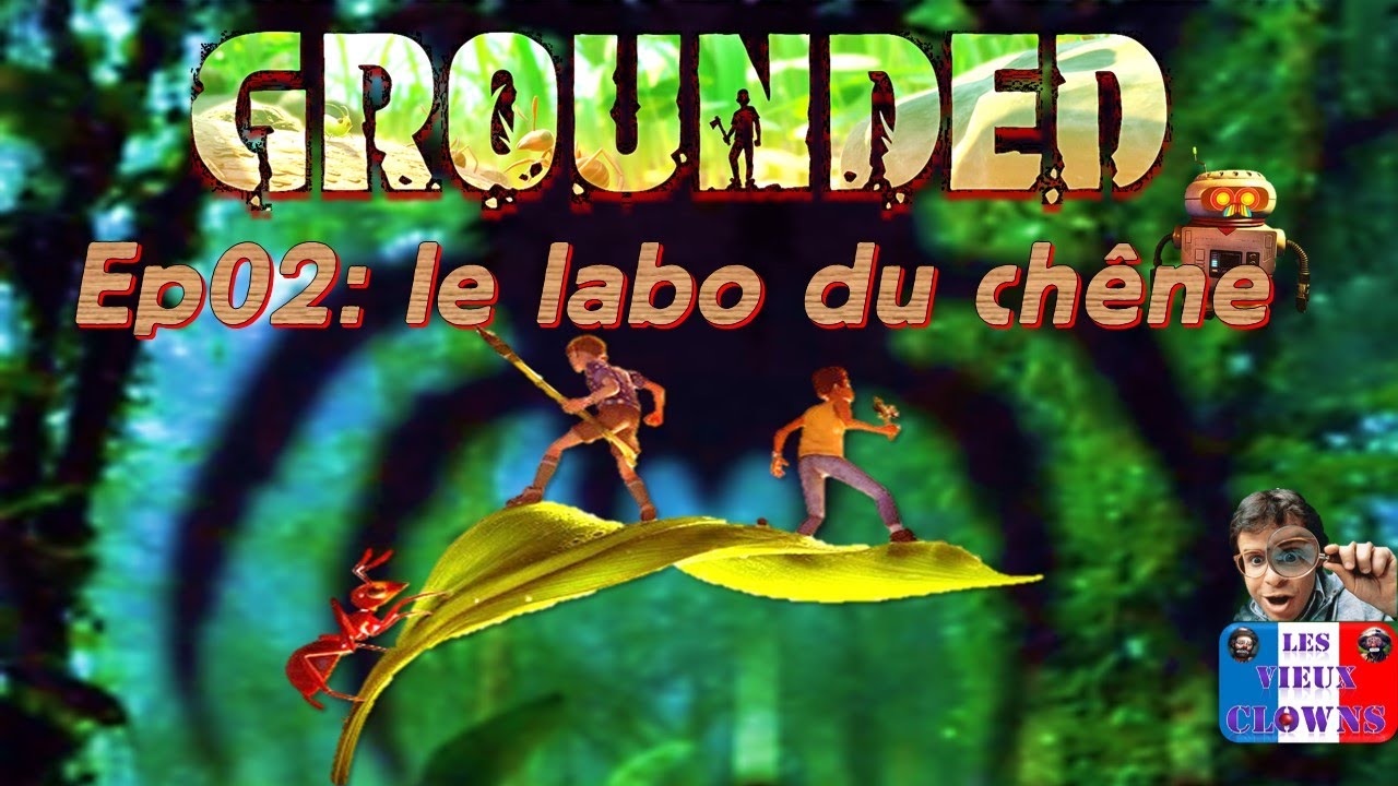 GROUNDED Les Vieux Clowns Ep 2 : Le Labo Du Chêne