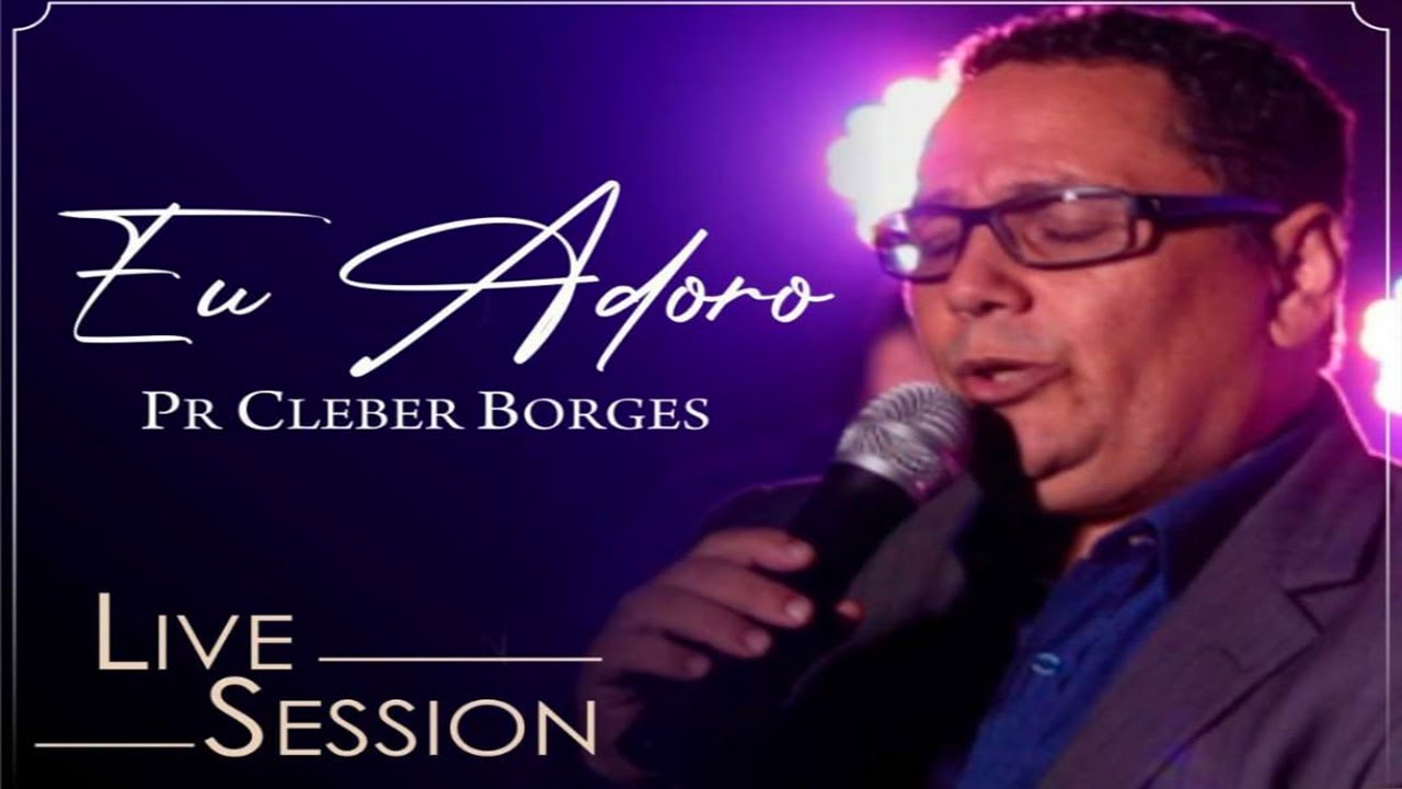 Pr Cleber Borges |Eu Adoro ((Live Session))