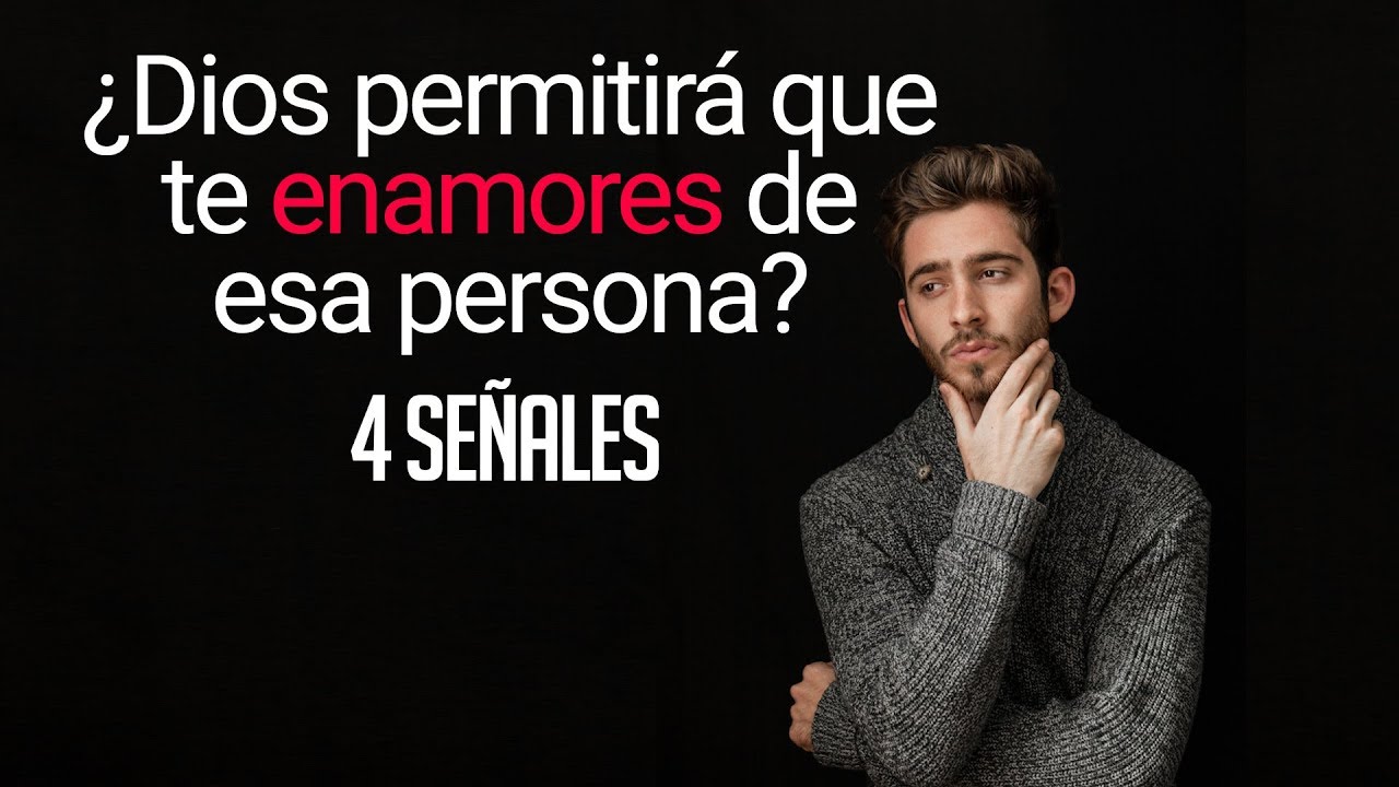 4 Señales de que esa es la persona indicada para ti, según Dios