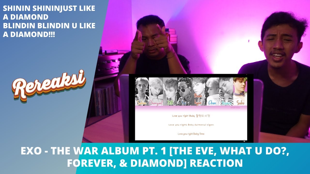 EXO - THE WAR ALBUM PT. 1 [THE EVE, WHAT U DO?, FOREVER, & DIAMOND] REACTION