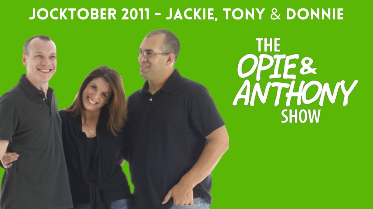 Opie & Anthony - Jocktober: Jackie, Tony and Donnie (10/10-10/12/2011)