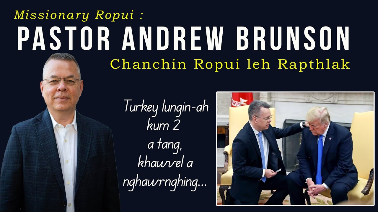Missionary ropui | Pastor Andrew Brunson | USA leh Turkey nghawrnghing dawttu, Spy-a inpuhna tenawm.