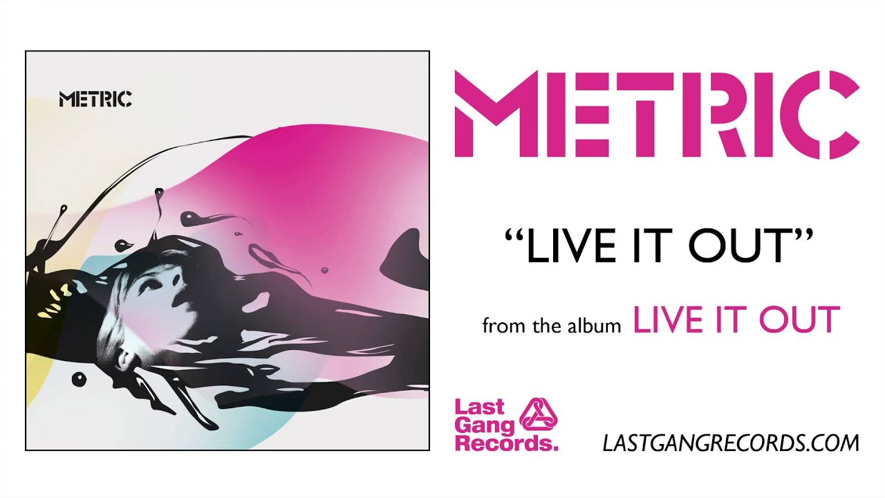 Metric - Live It Out