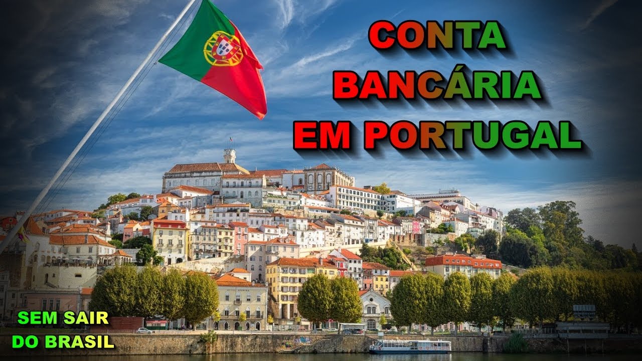 Como abrir conta banc&aacute;ria em Portugal daqui do Brasil
