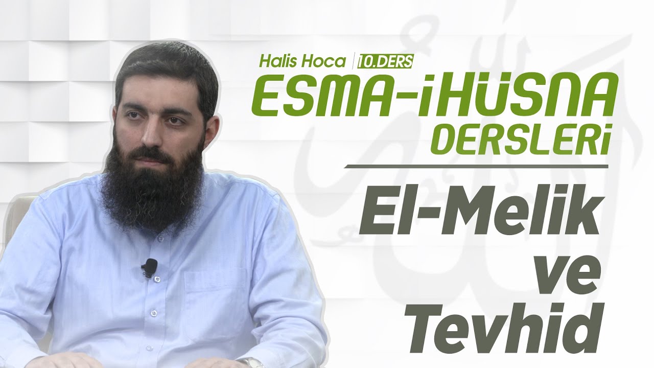El-Melik ve Tevhid |&nbsp;Esma-i H&uuml;sna | Halis Bayancuk Hoca