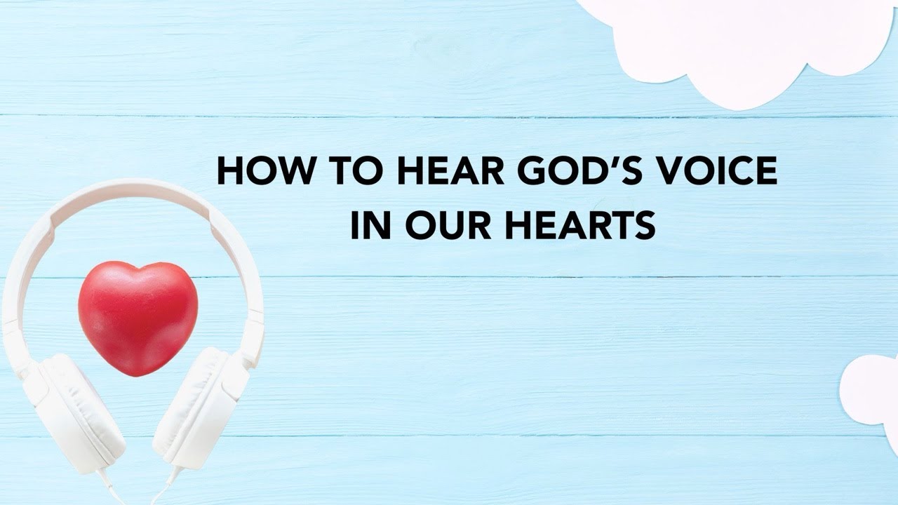 HOW TO HEAR GOD’S VOICE IN OUR HEARTS | Nov 30,2025