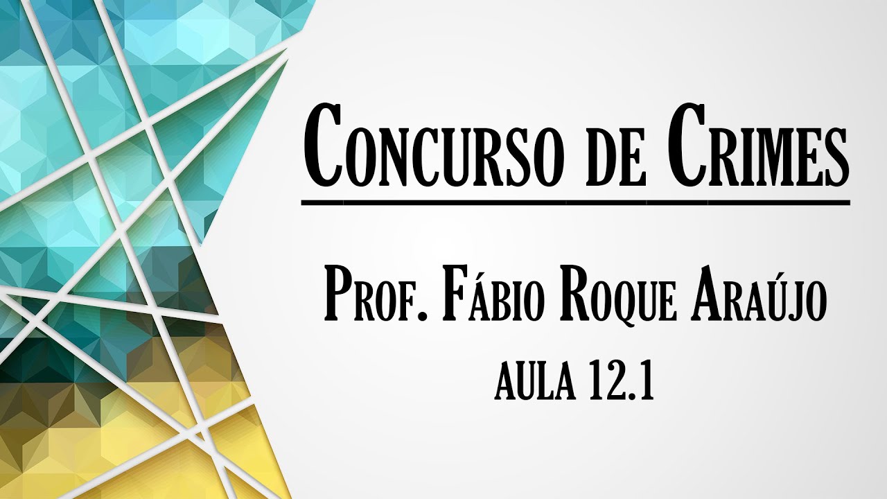 Concurso de Crimes - Aula 12.1 | Curso de Direito Penal - Parte Geral