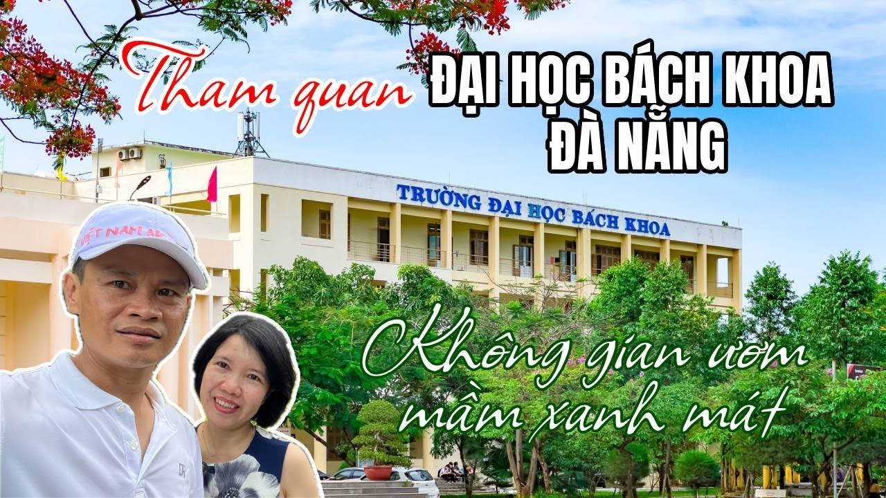 Trường Đại học Bách Khoa Đà Nẵng - Một ngôi trường lớn TOP đầu nay đẹp cỡ nào