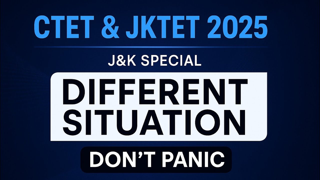 CTET & JKTET 2025 | J&K Special | Different Situation | Don't Panic | Teachers
