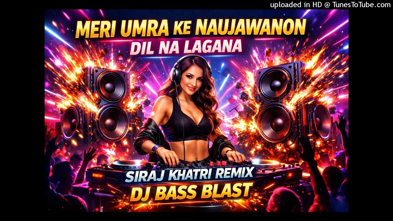 🔥 Meri Umra Ke Naujawanon Dil Na Lagana | Siraj Khatri Remix | DJ Bass Blast | Honey Singh Style Pa