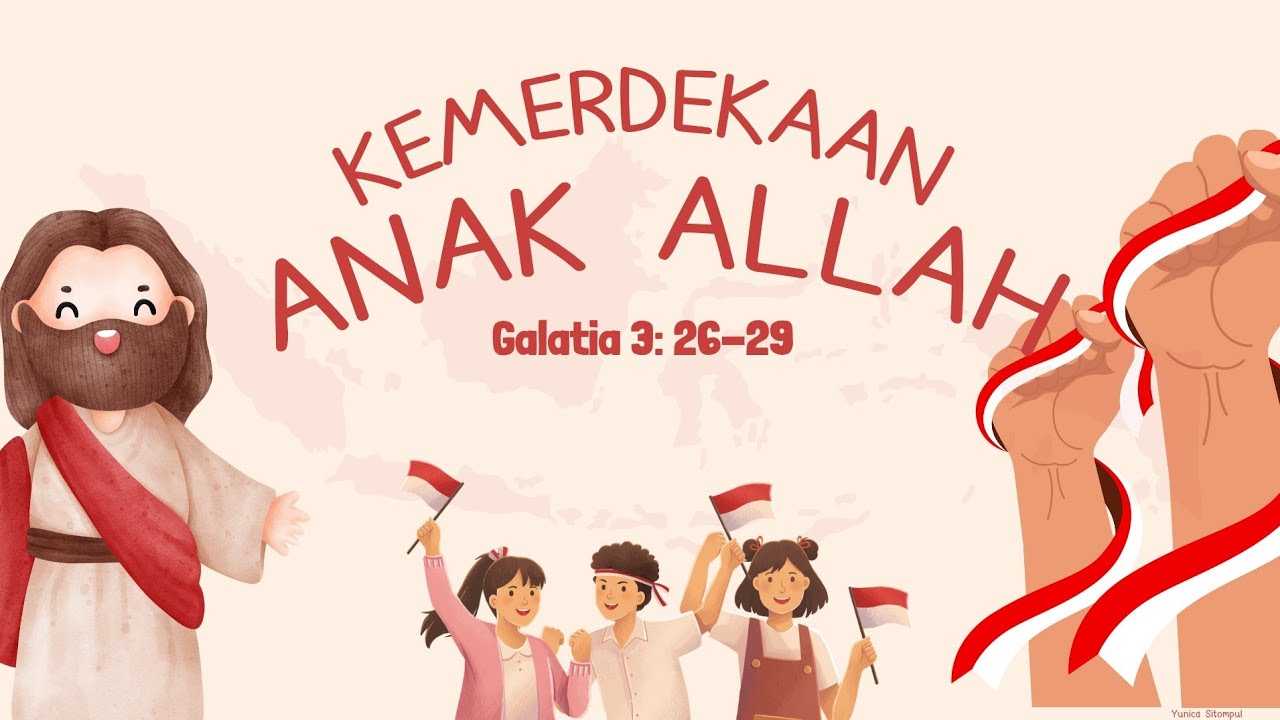 Kemerdekaan Anak Allah. Galatia 3: 26-29. Bahan ajar Balita (3-6thn). Minggu 17/8/2025