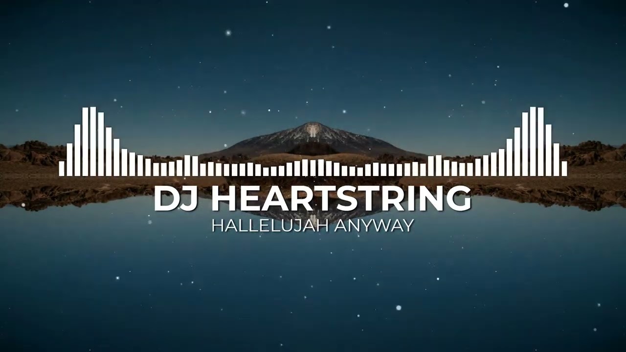 DJ HEARTSTRING - HALLELUJAH ANYWAY
