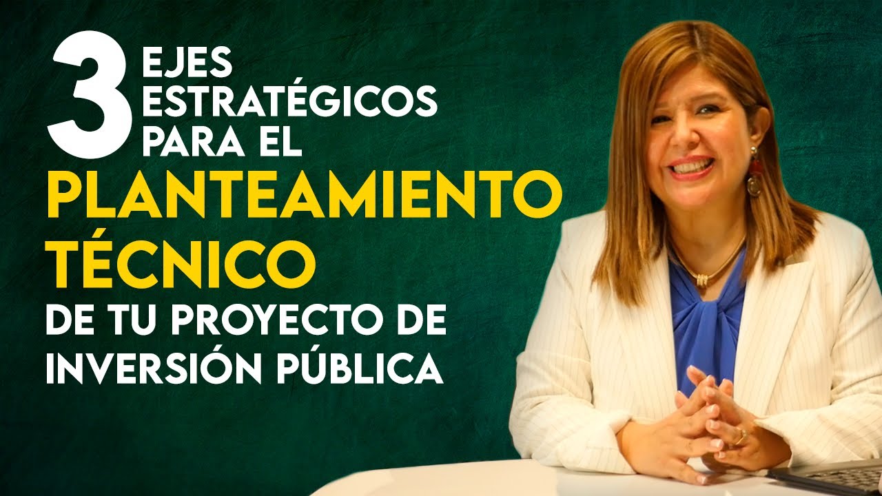 3 EJES ESTRATÉGICOS para el planteamiento de tu proyecto de INVERSIÓN PÚBLICA