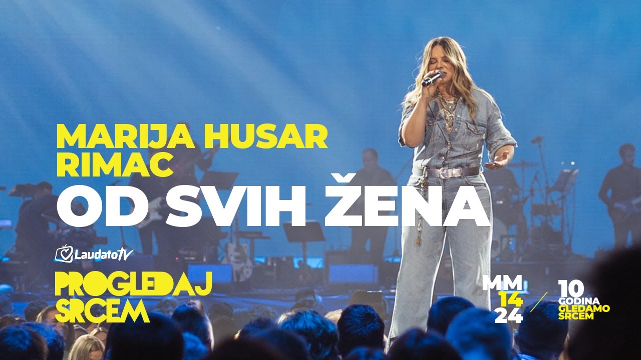 Od svih žena - Marija Husar Rimac (Progledaj srcem, Arena Zagreb 2024.)