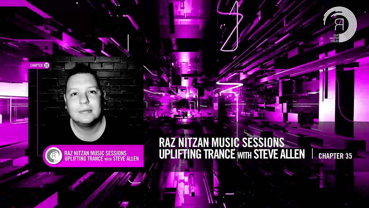 Steve Allen - Raz Nitzan Music Sessions - [Uplifting Trance - Chapter 35]