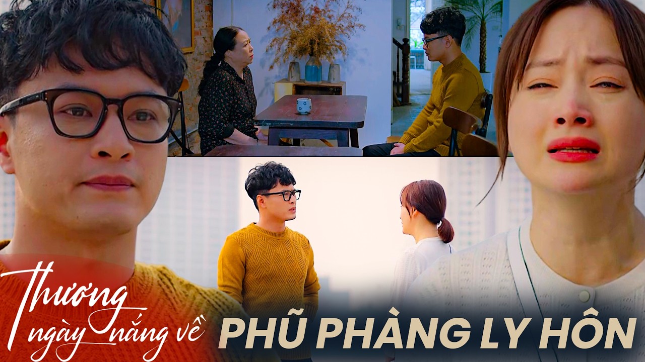 Thương Ngày Nắng Về | Lí do thực sự đằng sau khiến Đức quyết liệt ly hôn một cách phũ phàng!