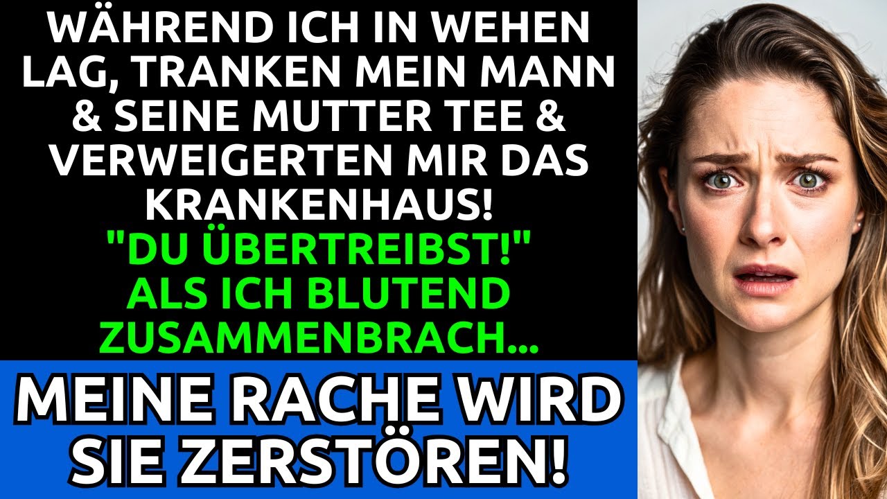 In Wehen Lag Ich Blutend Am Boden - Mann & Mutter Tranken Tee! Meine Rache Wird Vernichtend!