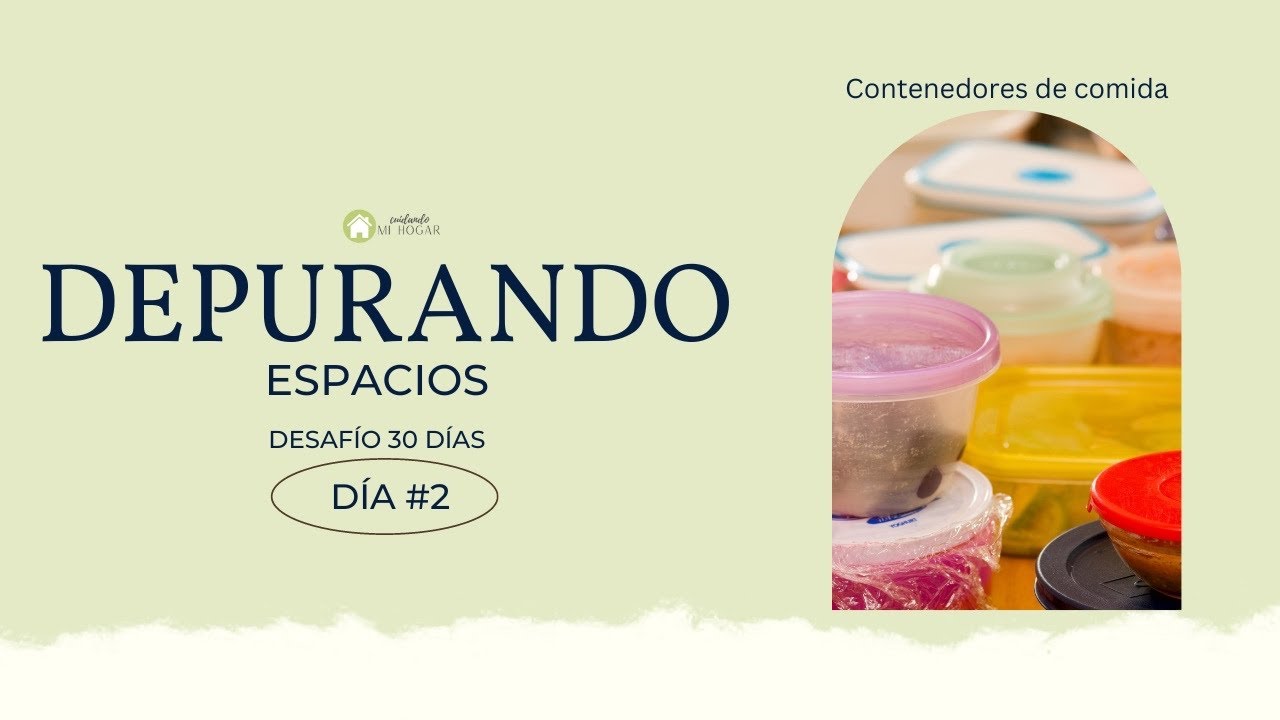 DEPURACIÓN TOTAL DEL HOGAR~DESAFÍO 30 DÍAS DEPURANDO ESPACIOS~DÍA 2 contenedores de comida