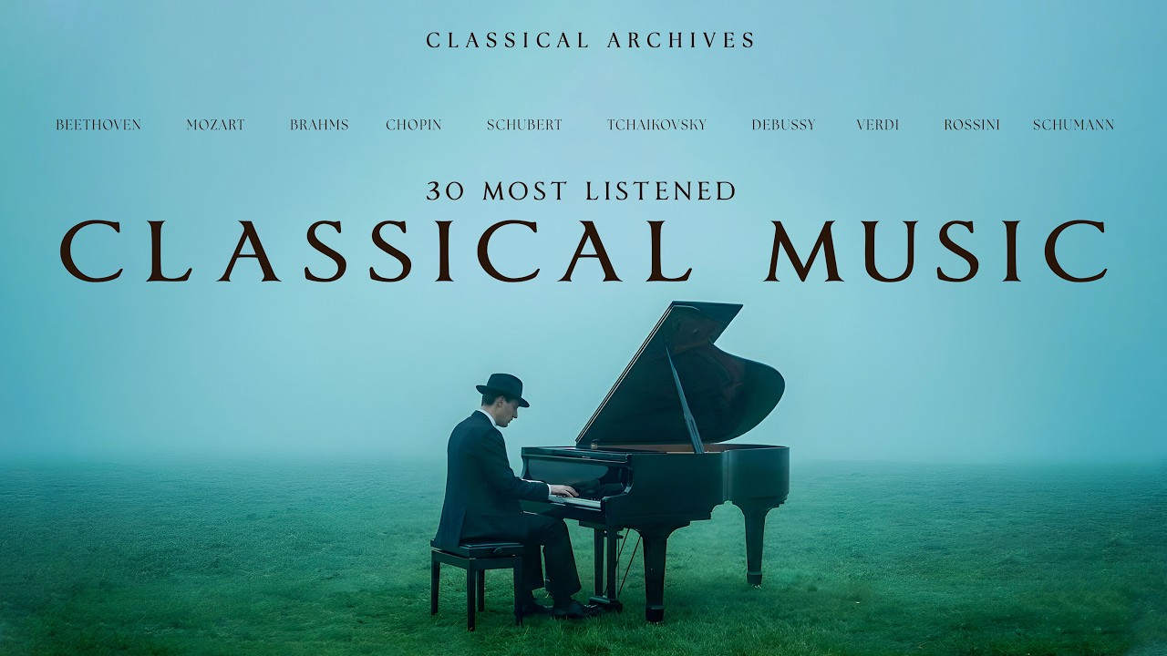30 Most Listened of Classical Music | Beethoven, Mozart, Chopin, Brahms | Relaxation and Healing