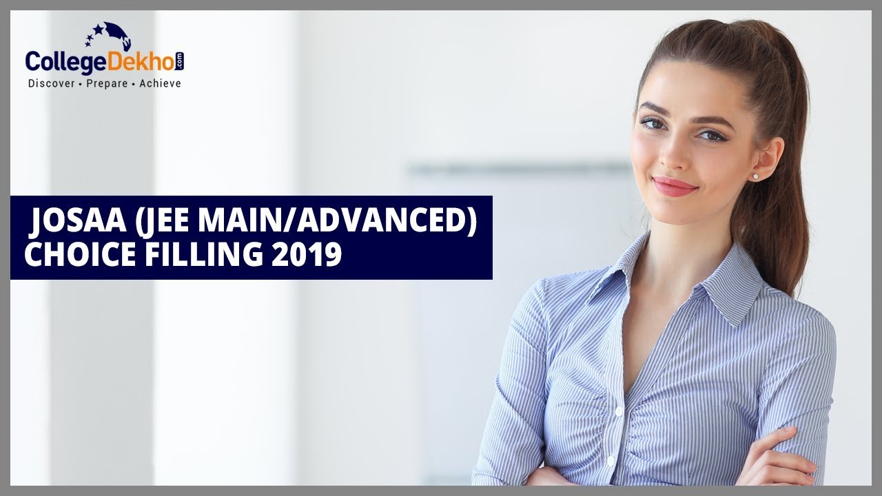 JoSAA (JEE Main/Advanced) Choice Filling 2019