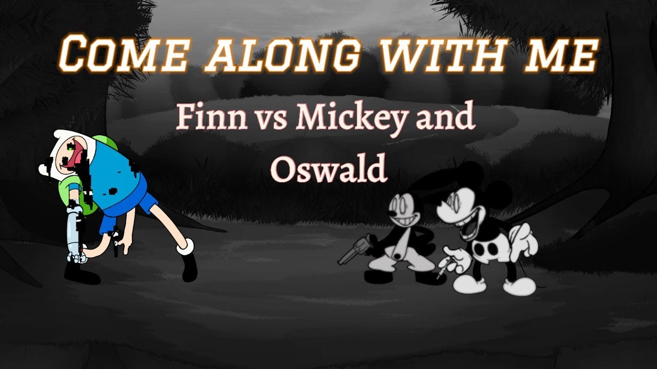 Come along with me Finn vs Mickey and Oswald COVER
