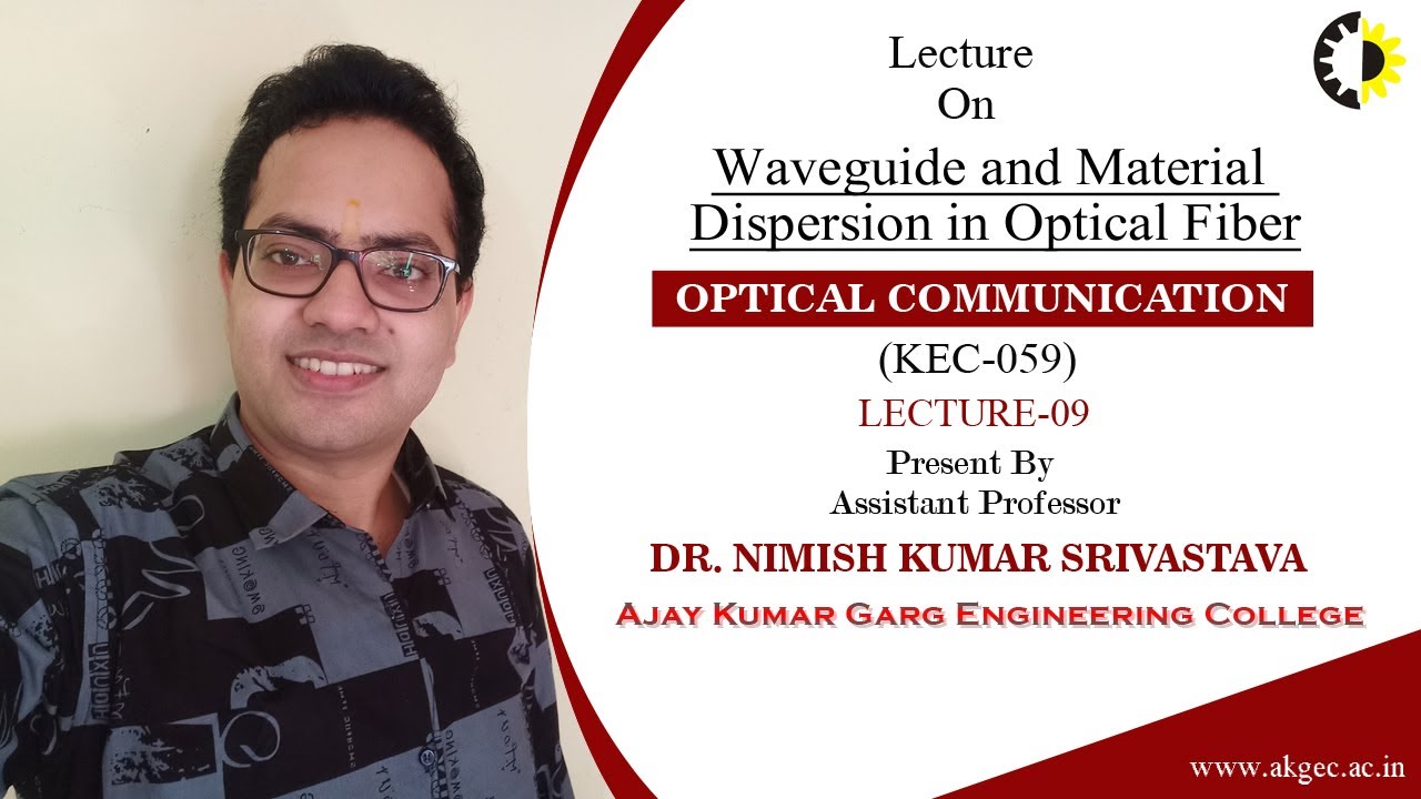 OPTICAL COMMUNICATION LECTURE  09 ''Waveguide and Material Dispersion in Optical Fiber'' By Dr  Nimi