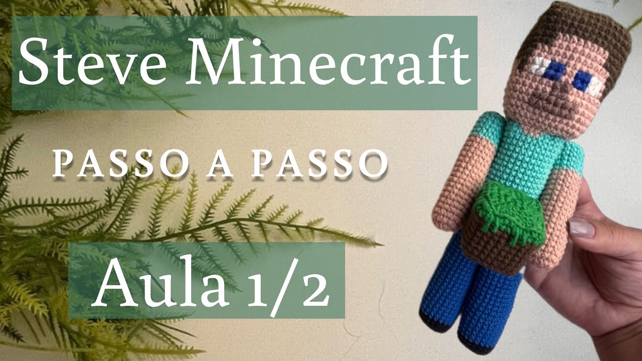 Guia Completo: Boneco Minecraft Tutorial de Amigurumi - Parte 1/2