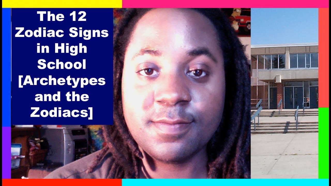 The 12 Zodiac Signs in High School [Zodiacs as Archetypes & Stereotypes]