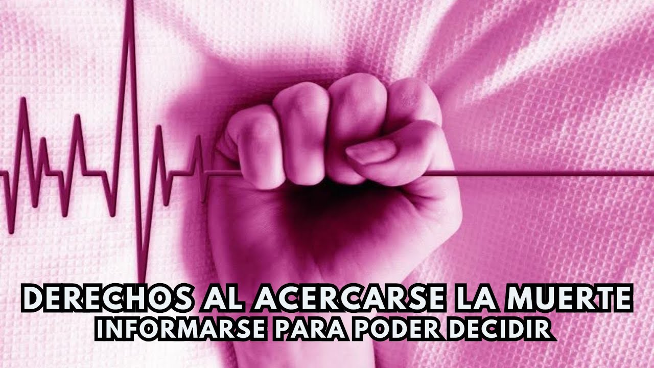Derechos al acercarse la muerte. Informarse para poder decidir