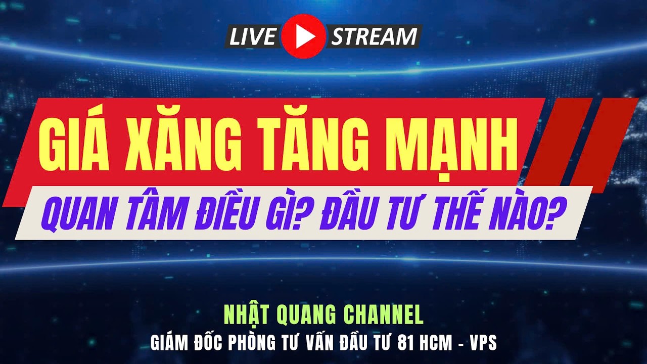 Đầu tư chứng khoán hôm nay|Nhận định thị trường VNIndex|Phân tích cổ phiếu|GIÁ XĂNG TĂNG, HÀNH ĐỘNG