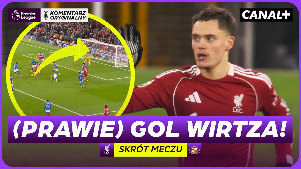 WIRTZ (PRAWIE) TRAFIŁ! THE REDS (PRAWIE) BEZ PROBLEM&Oacute;W! LIVERPOOL - SUNDERLAND, SKR&Oacute;T MECZU
