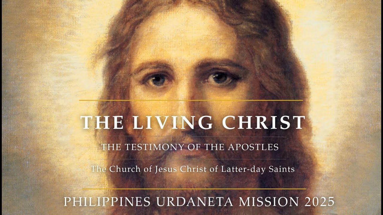 The Living Christ - recited by the Philippines Urdaneta Mission (2025)