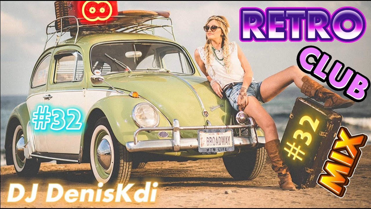 RETRO CLUB MIX #32 / NEW REMIXES / DJ DENISKDI