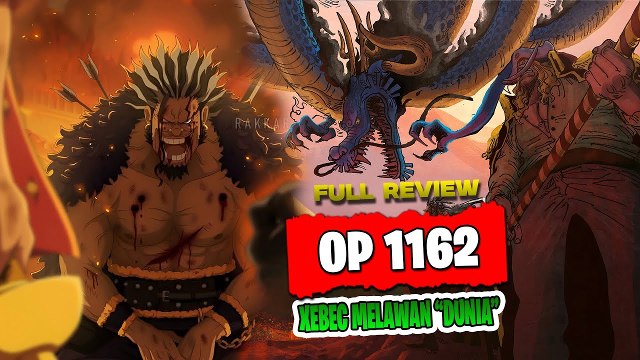 FULL REVIEW OP 1162 - CHAPTER PERTANDA KEMATIAN XEBEC DI DEPAN MATA!! MEREKA BERHADAPAN DG DUNIA!!