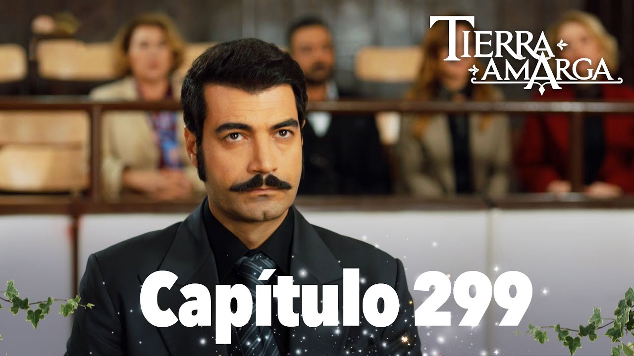 Tierra Amarga - Cap&iacute;tulo 299