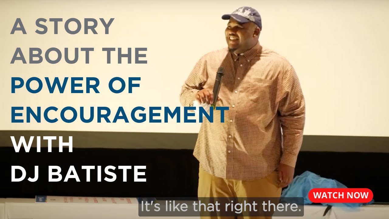 A Story About The Power of Encouragement With DJ Batiste